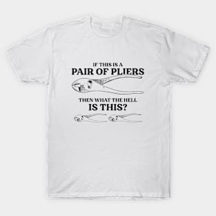 If This Is a Pair of Pliers T-Shirt